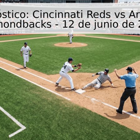 Pronóstico: Cincinnati Reds vs Arizona Diamondbacks – 12 de junio de 2026