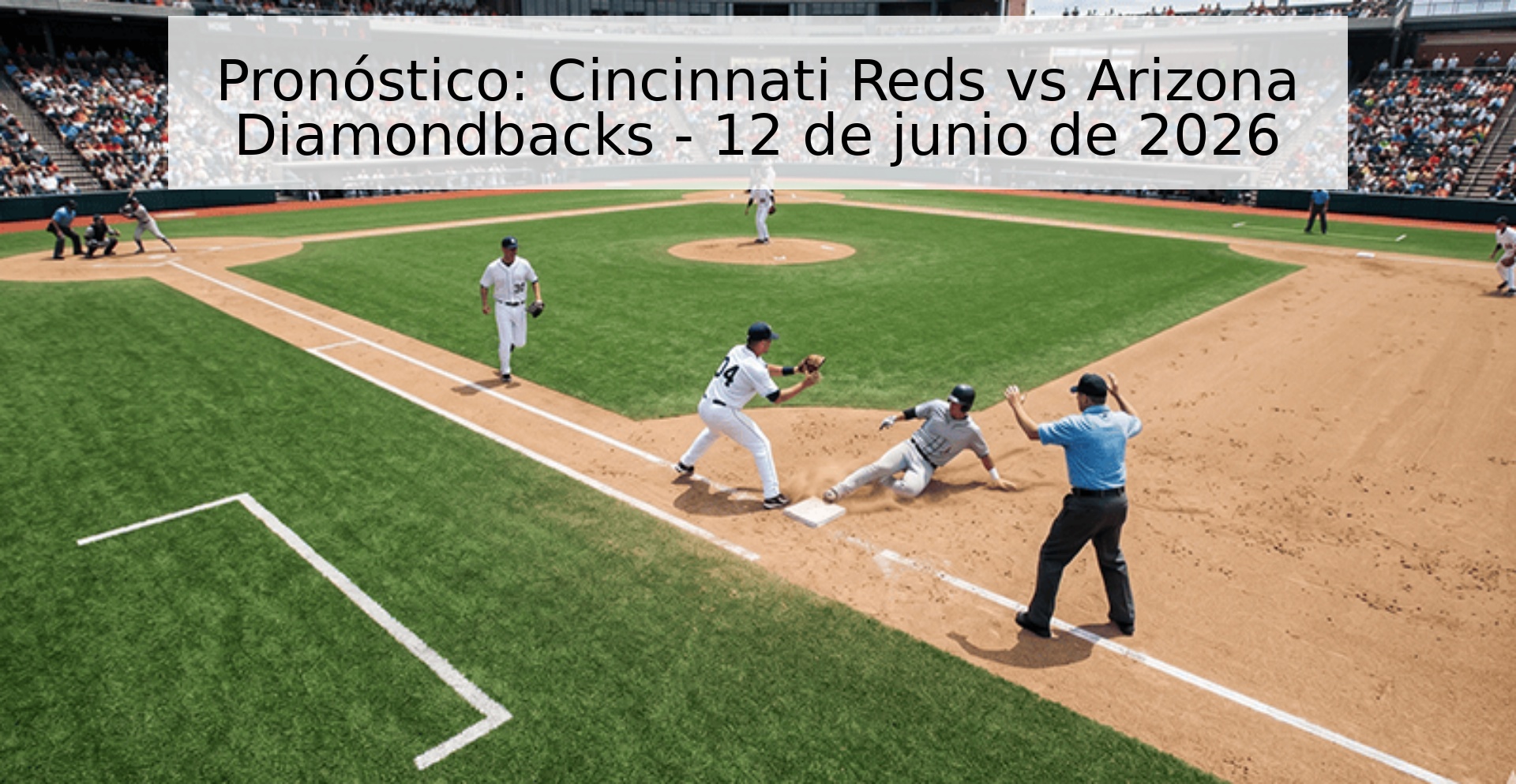 Pronóstico: Cincinnati Reds vs Arizona Diamondbacks - 12 de junio de 2026