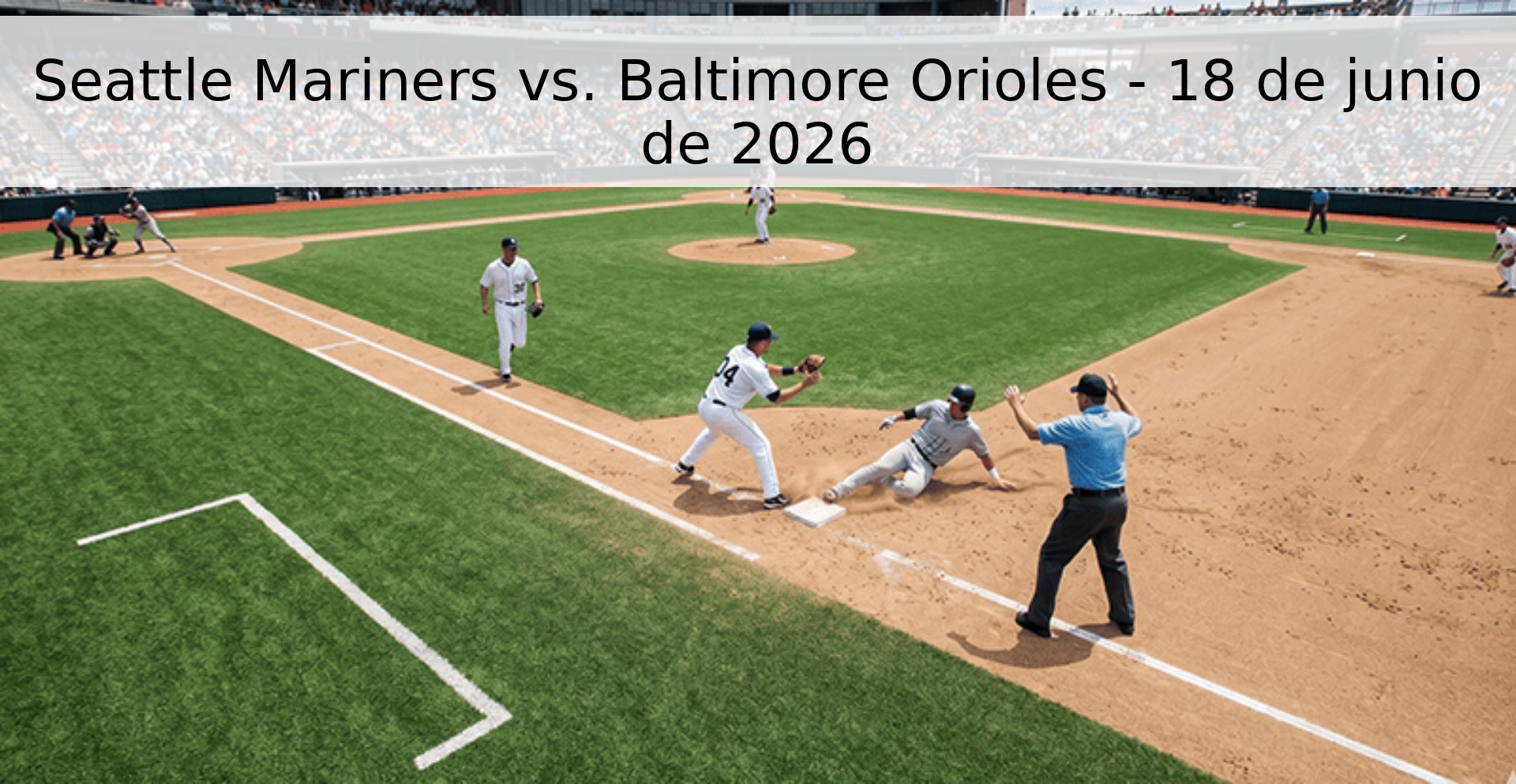 Seattle Mariners vs. Baltimore Orioles - 18 de junio de 2026