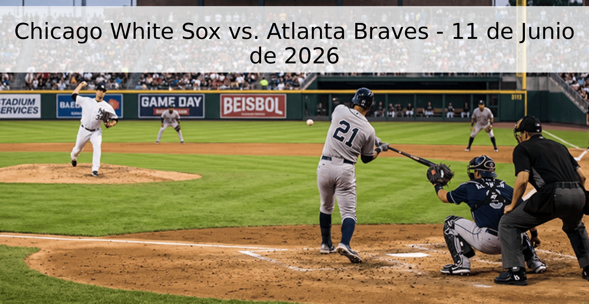 Chicago White Sox vs. Atlanta Braves - 11 de Junio de 2026