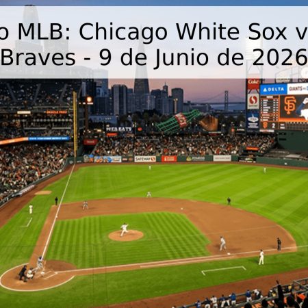 Pronóstico MLB: Chicago White Sox vs. Atlanta Braves – 9 de Junio de 2026