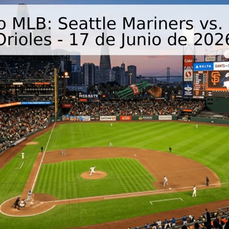 Pronóstico MLB: Seattle Mariners vs. Baltimore Orioles – 17 de Junio de 2026