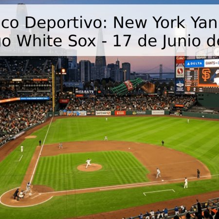 Pronóstico Deportivo: New York Yankees vs. Chicago White Sox – 17 de Junio de 2026