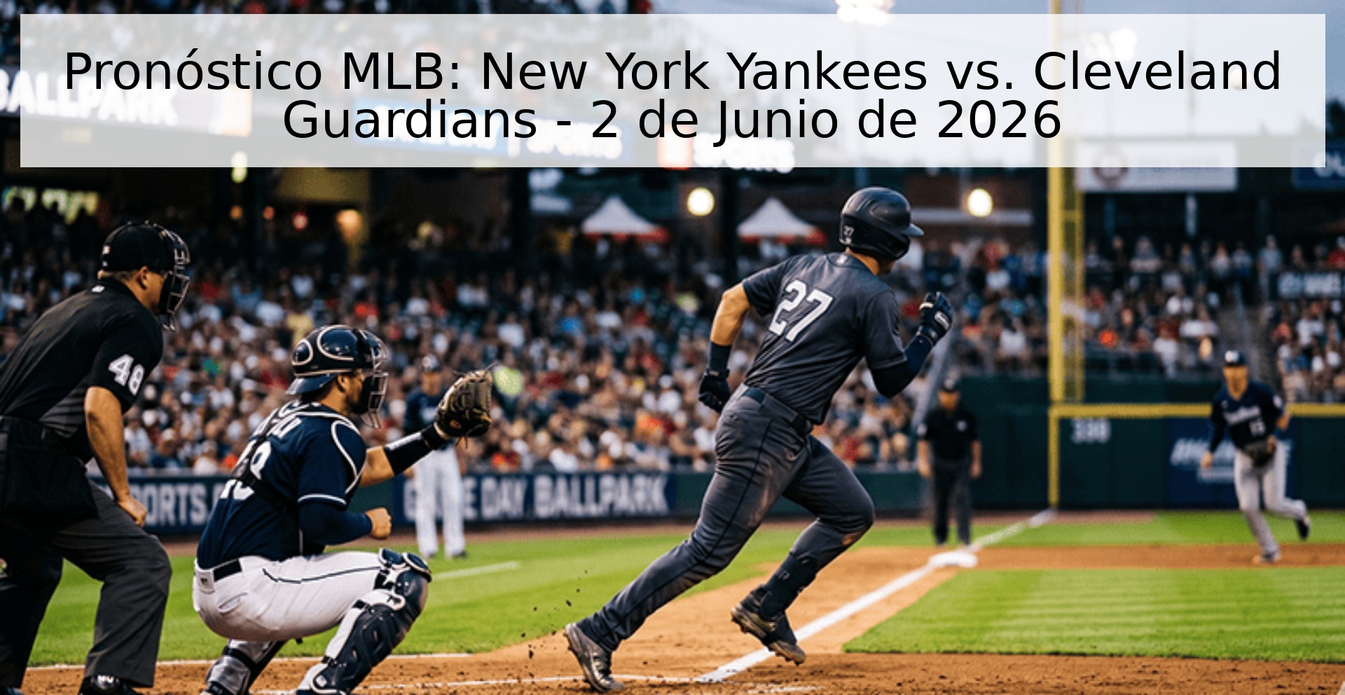 Pronóstico MLB: New York Yankees vs. Cleveland Guardians - 2 de Junio de 2026