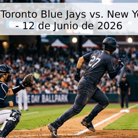 Pronóstico: Toronto Blue Jays vs. New York Yankees – 12 de Junio de 2026