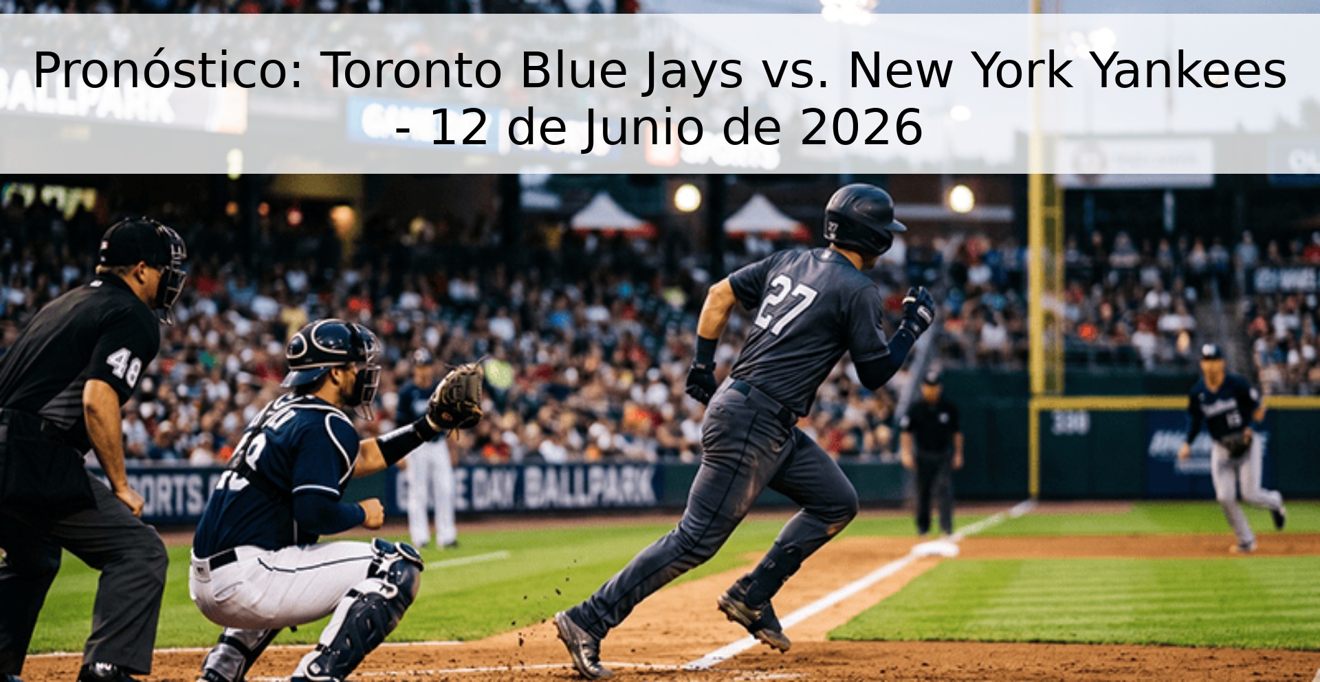 Pronóstico: Toronto Blue Jays vs. New York Yankees - 12 de Junio de 2026
