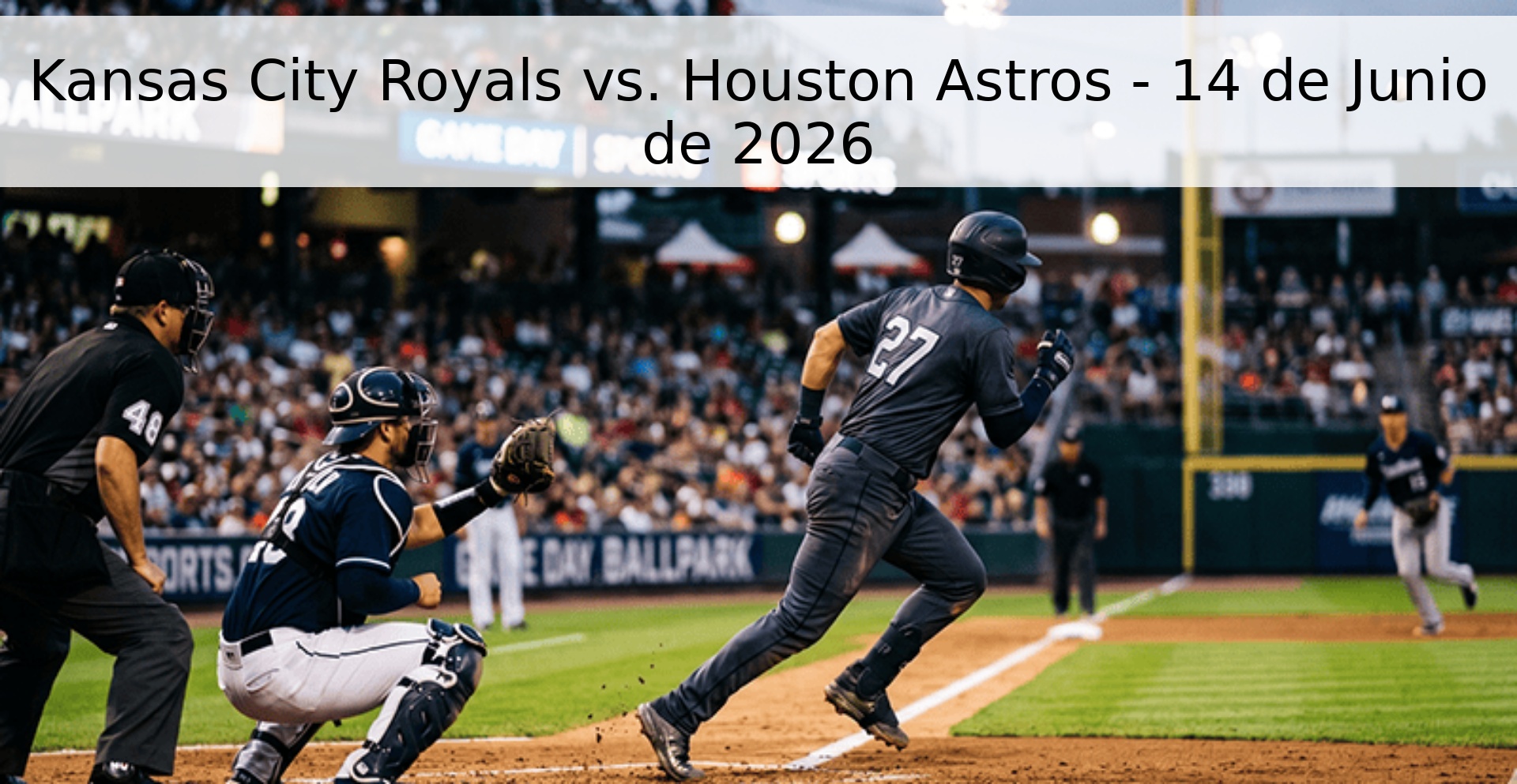 Kansas City Royals vs. Houston Astros - 14 de Junio de 2026