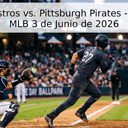Houston Astros vs. Pittsburgh Pirates – Pronóstico MLB 3 de Junio de 2026