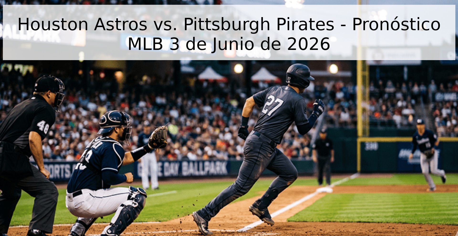 Houston Astros vs. Pittsburgh Pirates - Pronóstico MLB 3 de Junio de 2026