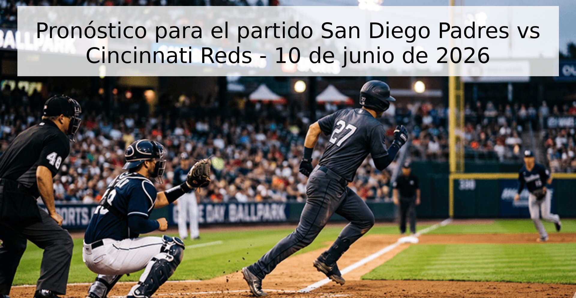 Pronóstico para el partido San Diego Padres vs Cincinnati Reds - 10 de junio de 2026 Pronóstico para el partido San Diego Padres vs Cincinnati Reds - 10 de junio de 2026
