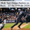 Pronóstico MLB: San Diego Padres vs. Cincinnati Reds – 10 de junio de 2026