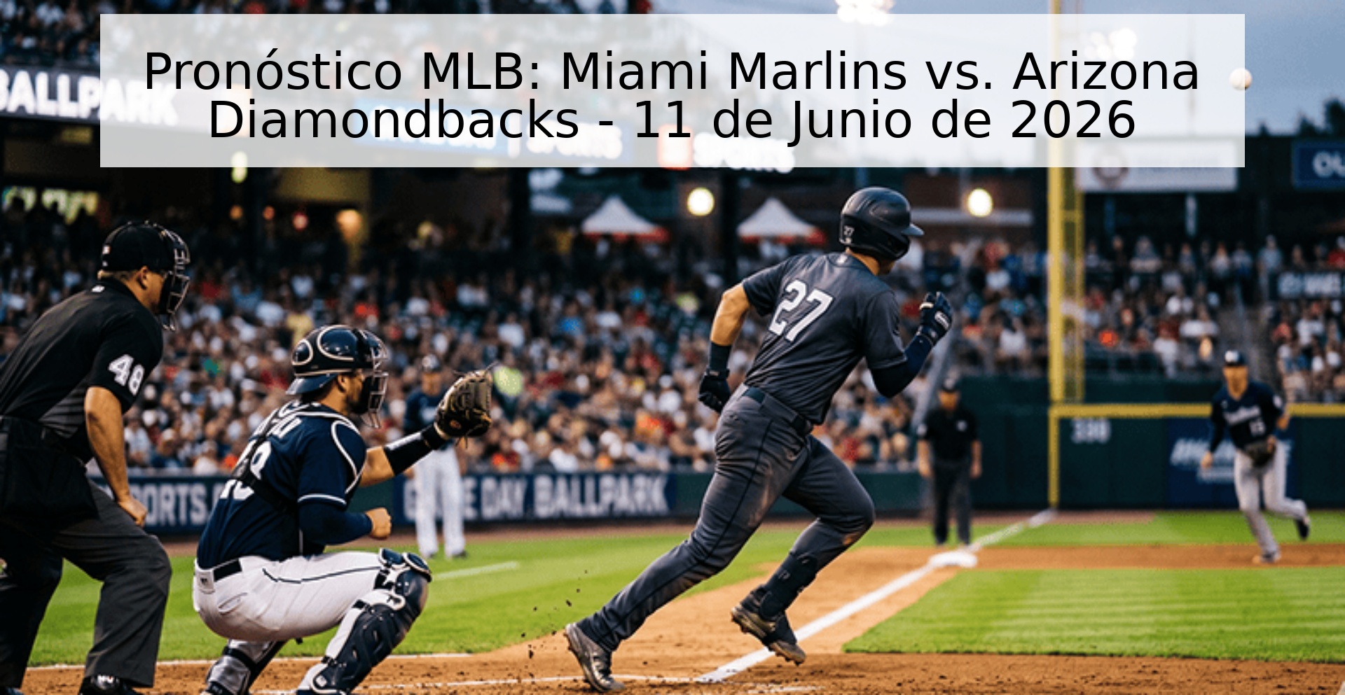 Pronóstico MLB: Miami Marlins vs. Arizona Diamondbacks - 11 de Junio de 2026