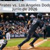 Pittsburgh Pirates vs. Los Angeles Dodgers – 11 de Junio de 2026