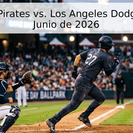 Pittsburgh Pirates vs. Los Angeles Dodgers – 11 de Junio de 2026