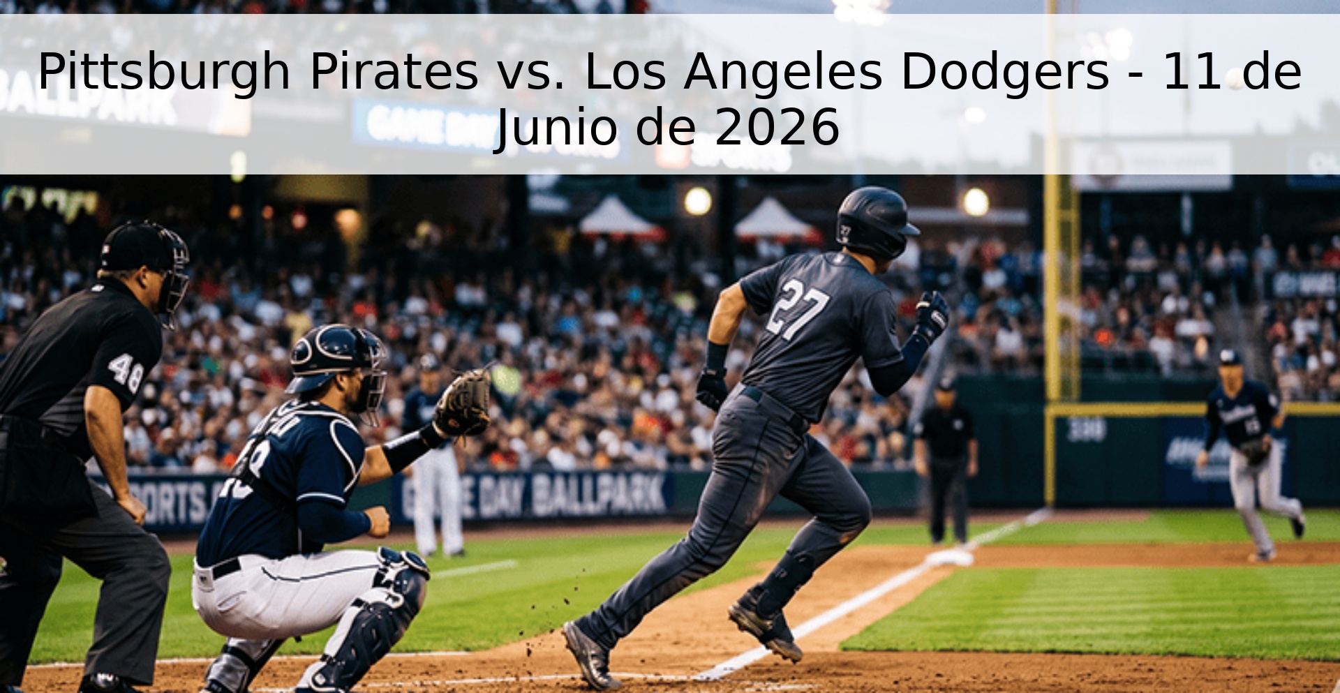 Pittsburgh Pirates vs. Los Angeles Dodgers - 11 de Junio de 2026 Pittsburgh Pirates vs. Los Angeles Dodgers - 11 de Junio de 2026