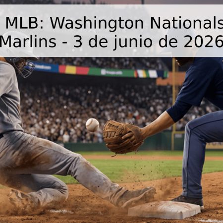 Pronóstico MLB: Washington Nationals vs. Miami Marlins – 3 de junio de 2026