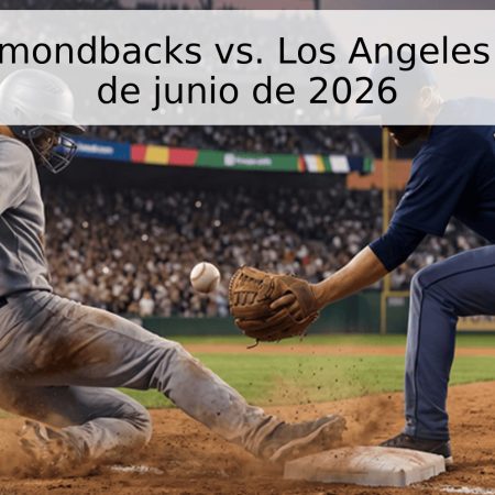 Arizona Diamondbacks vs. Los Angeles Angels – 17 de junio de 2026