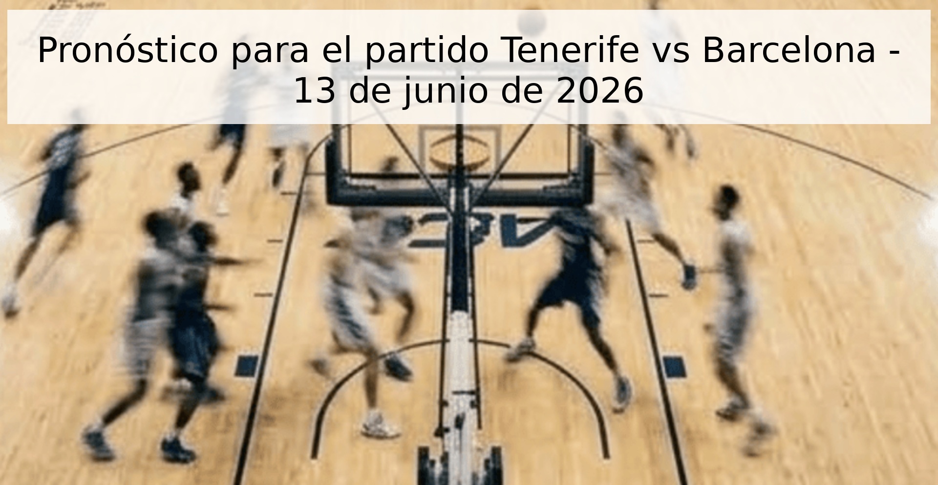 Pronóstico para el partido Tenerife vs Barcelona - 13 de junio de 2026