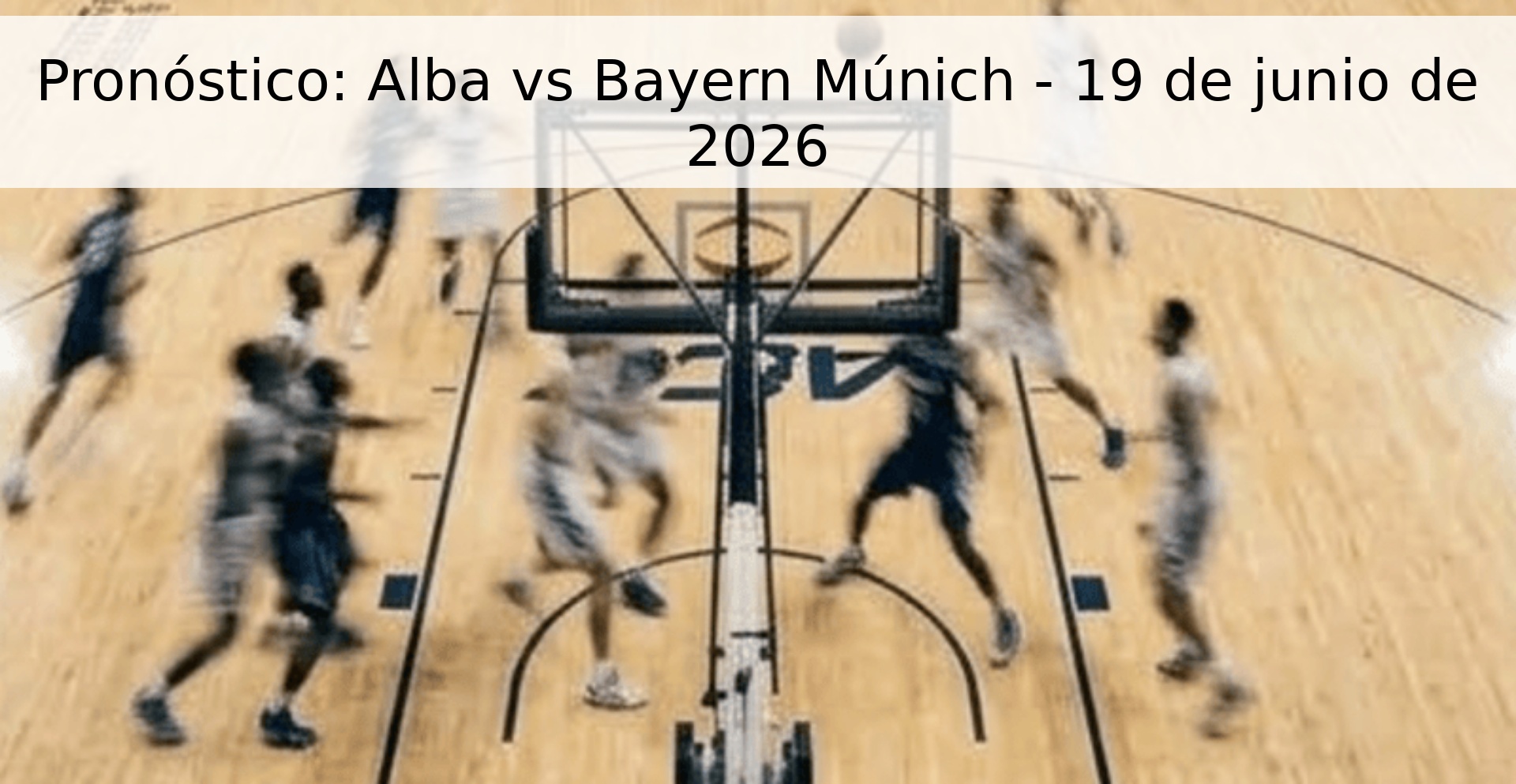 Pronóstico: Alba vs Bayern Múnich - 19 de junio de 2026