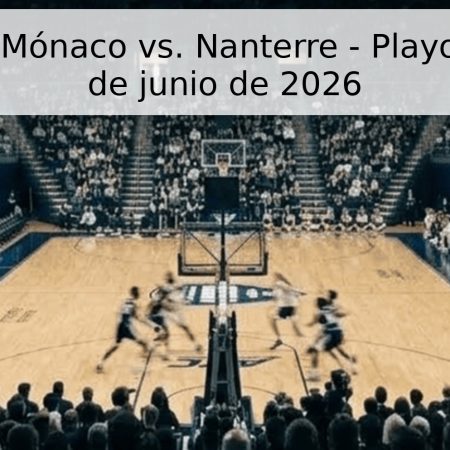 Pronóstico Mónaco vs. Nanterre – Playoff Pro A – 3 de junio de 2026