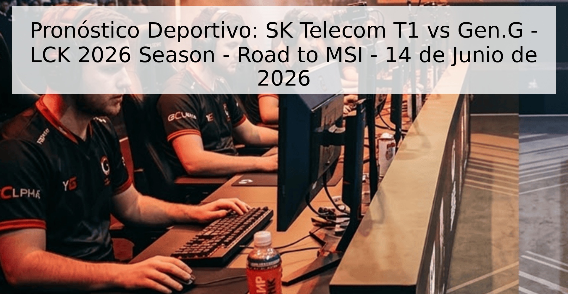 Pronóstico Deportivo: SK Telecom T1 vs Gen.G - LCK 2026 Season - Road to MSI - 14 de Junio de 2026