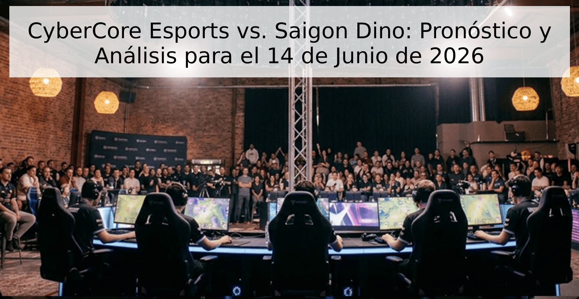 CyberCore Esports vs. Saigon Dino: Pronóstico y Análisis para el 14 de Junio de 2026