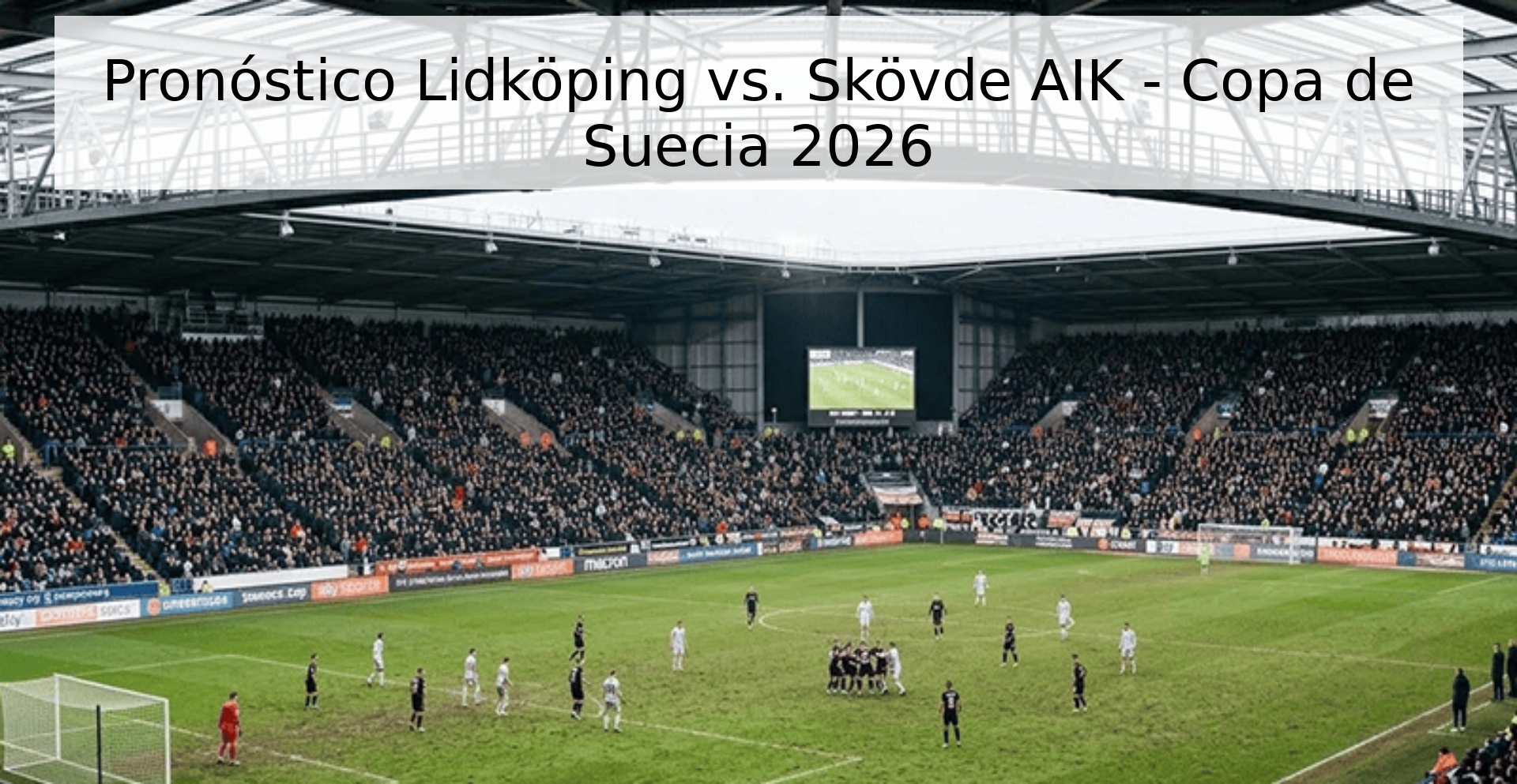 Pronóstico Lidköping vs. Skövde AIK - Copa de Suecia 2026