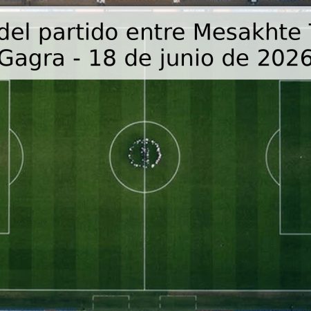 Pronóstico del partido entre Mesakhte Tkibuli y FK Gagra – 18 de junio de 2026