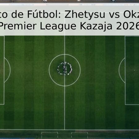 Pronóstico de Fútbol: Zhetysu vs Okzhetpes – Premier League Kazaja 2026