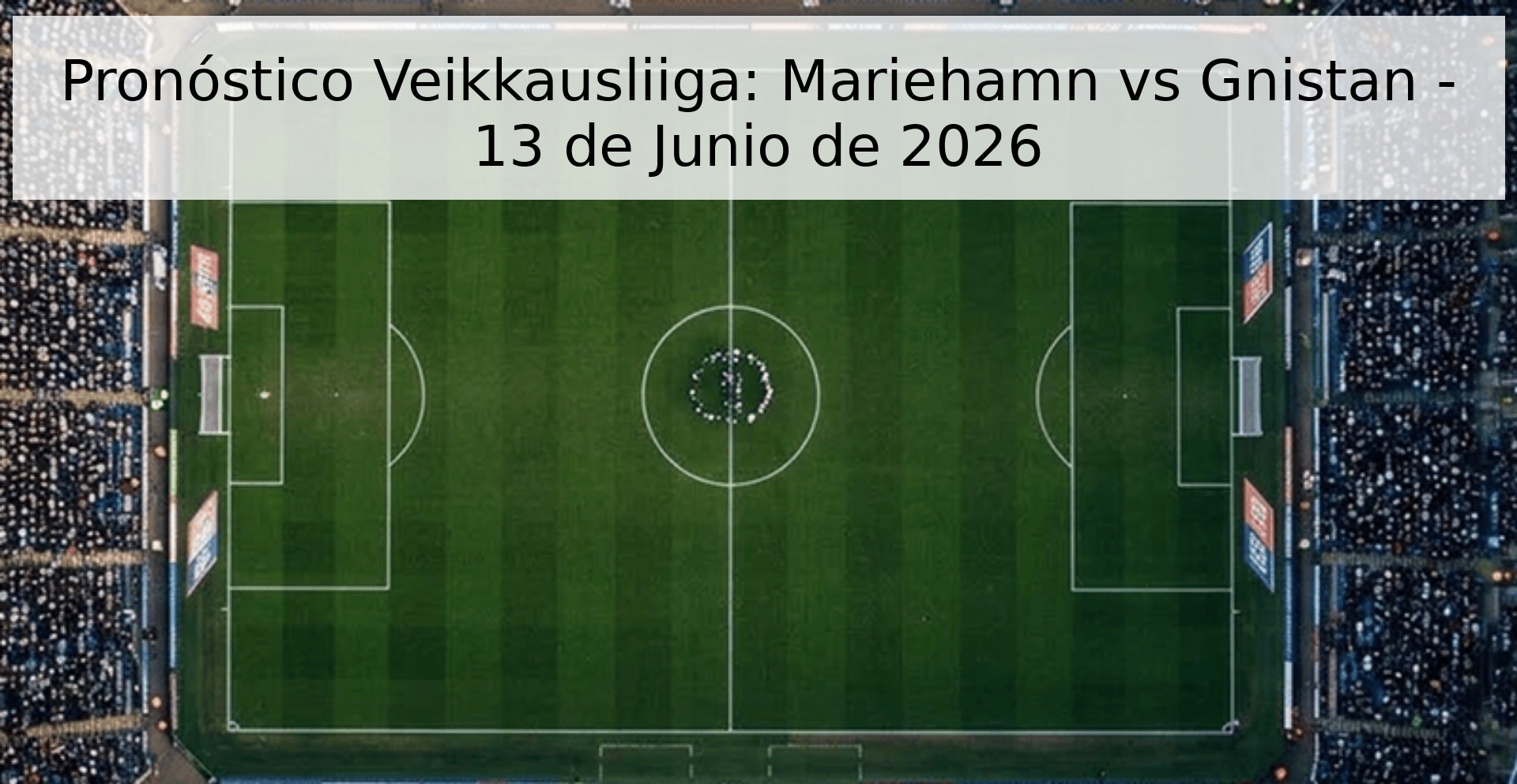 Pronóstico Veikkausliiga: Mariehamn vs Gnistan - 13 de Junio de 2026