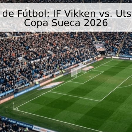 Pronóstico de Fútbol: IF Vikken vs. Utsiktens BK – Copa Sueca 2026