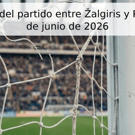 Pronóstico del partido entre Žalgiris y Riteriai – 12 de junio de 2026