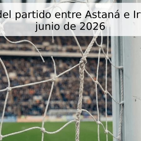 Pronóstico del partido entre Astaná e Irtysh – 13 de junio de 2026