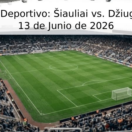 Pronóstico Deportivo: Šiauliai vs. Džiugas Telšiai – 13 de Junio de 2026