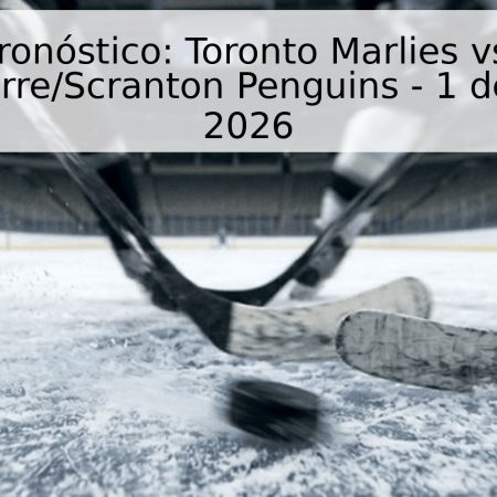 Pronóstico: Toronto Marlies vs. Wilkes-Barre/Scranton Penguins – 1 de junio de 2026
