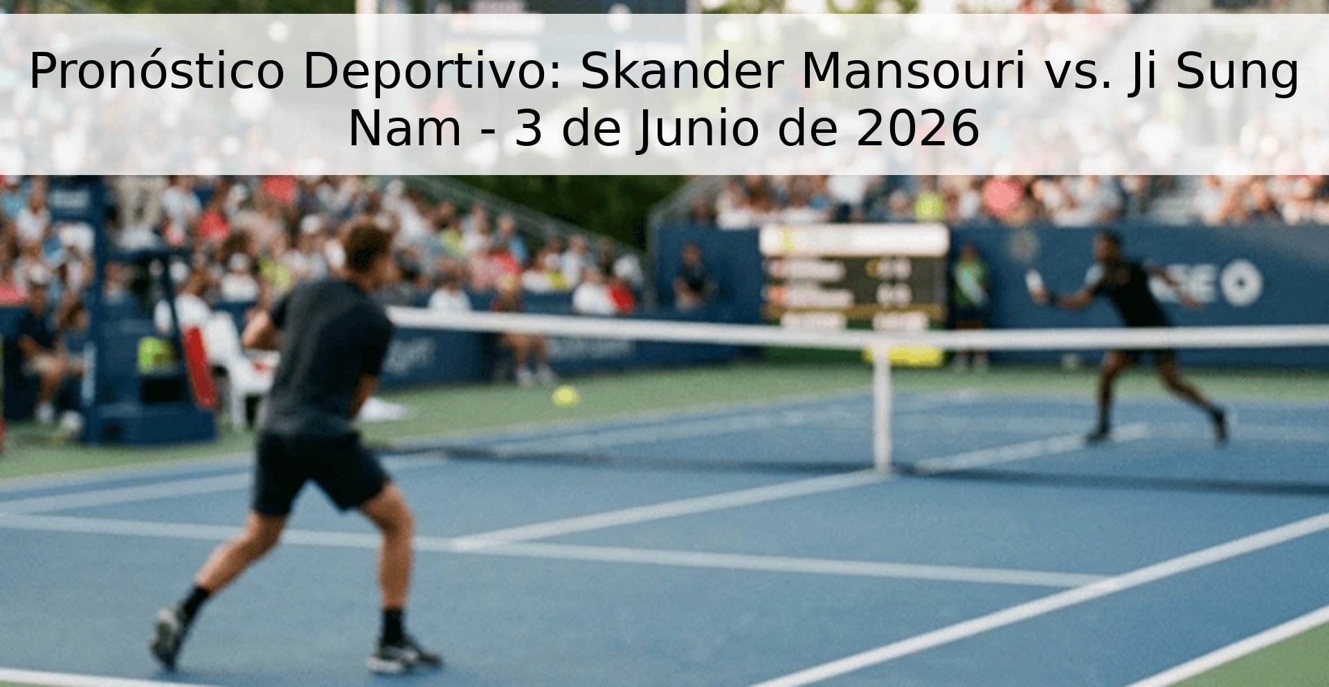 Pronóstico Deportivo: Skander Mansouri vs. Ji Sung Nam - 3 de Junio de 2026