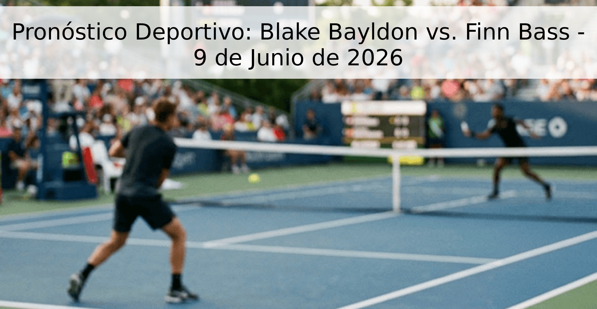 Pronóstico Deportivo: Blake Bayldon vs. Finn Bass - 9 de Junio de 2026