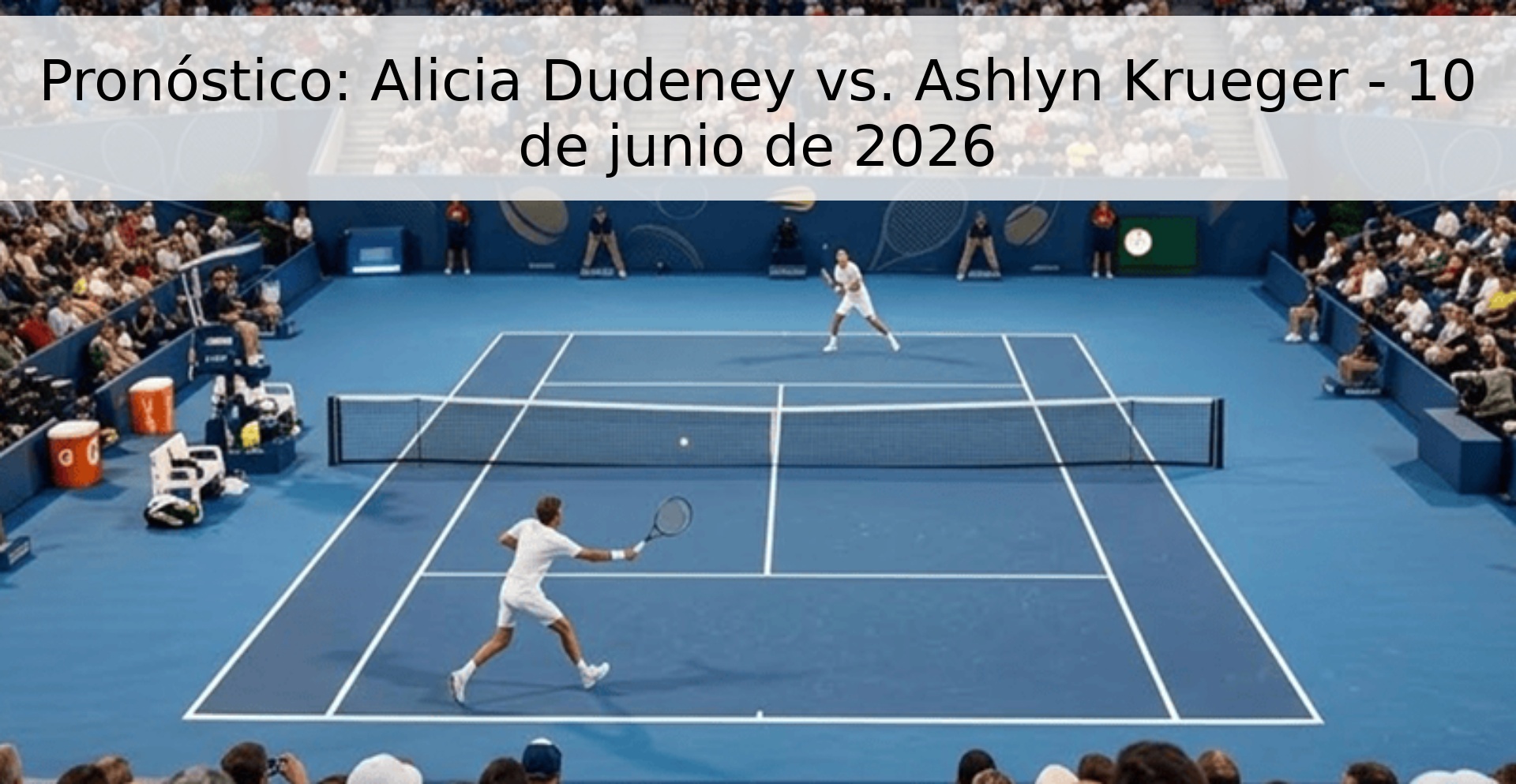 Pronóstico: Alicia Dudeney vs. Ashlyn Krueger - 10 de junio de 2026 Pronóstico: Alicia Dudeney vs. Ashlyn Krueger - 10 de junio de 2026