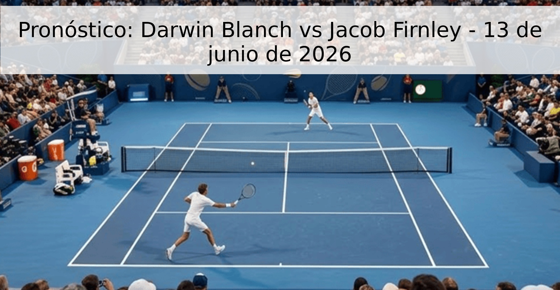 Pronóstico: Darwin Blanch vs Jacob Firnley - 13 de junio de 2026 Pronóstico: Darwin Blanch vs Jacob Firnley - 13 de junio de 2026