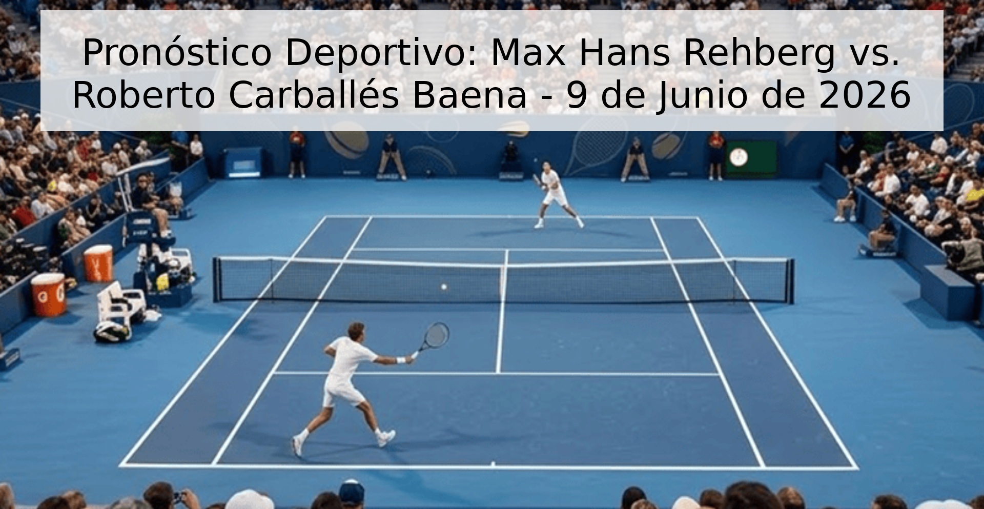 Pronóstico Deportivo: Max Hans Rehberg vs. Roberto Carballés Baena - 9 de Junio de 2026