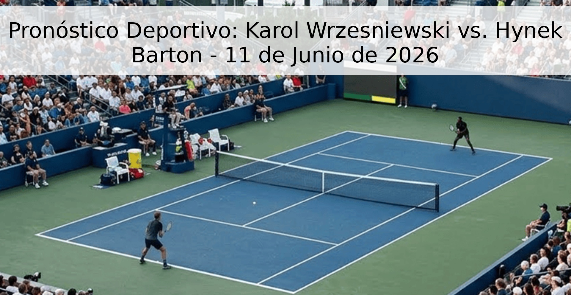 Pronóstico Deportivo: Karol Wrzesniewski vs. Hynek Barton - 11 de Junio de 2026 Pronóstico Deportivo: Karol Wrzesniewski vs. Hynek Barton - 11 de Junio de 2026