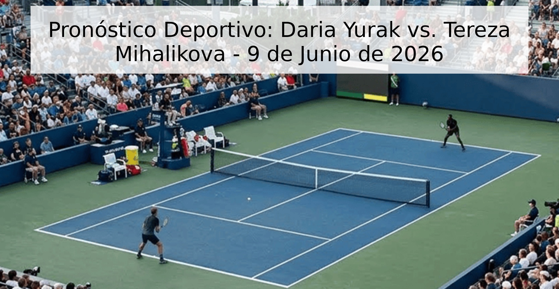 Pronóstico Deportivo: Daria Yurak vs. Tereza Mihalikova - 9 de Junio de 2026