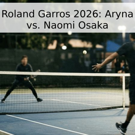 Pronóstico Roland Garros 2026: Aryna Sabalenka vs. Naomi Osaka