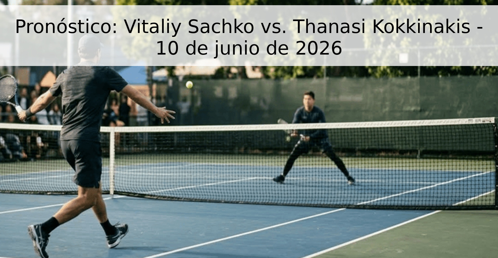 Pronóstico: Vitaliy Sachko vs. Thanasi Kokkinakis - 10 de junio de 2026