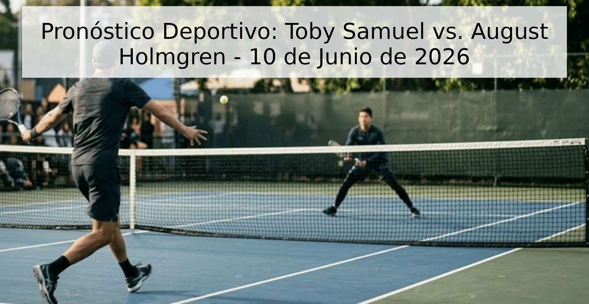 Pronóstico Deportivo: Toby Samuel vs. August Holmgren - 10 de Junio de 2026