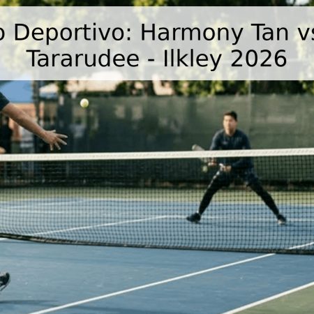 Pronóstico Deportivo: Harmony Tan vs. Lanlana Tararudee – Ilkley 2026