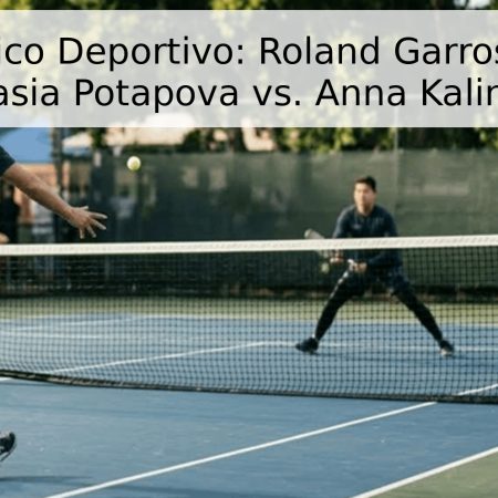 Pronóstico Deportivo: Roland Garros 2026 – Anastasia Potapova vs. Anna Kalinskaya