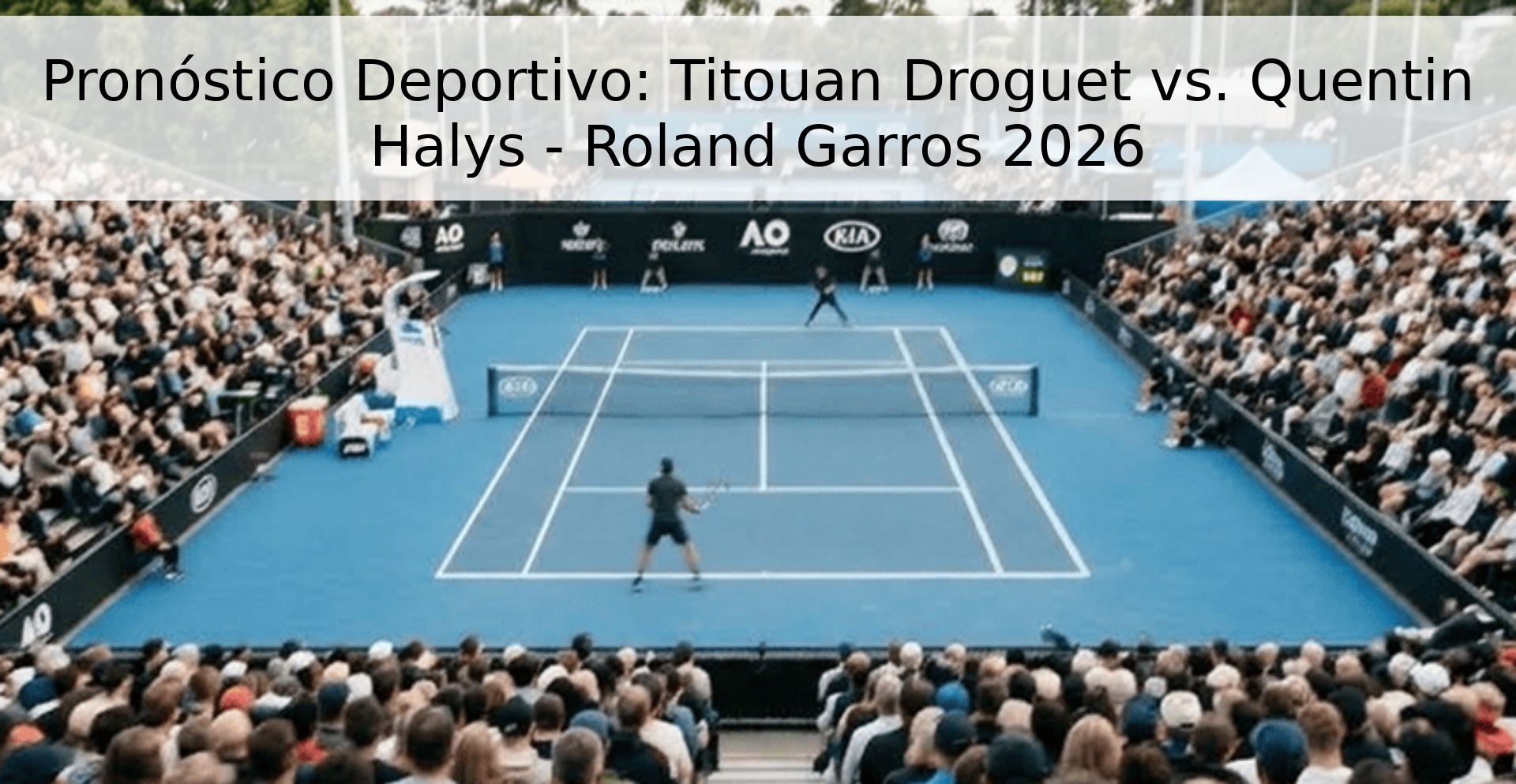 Pronóstico Deportivo: Titouan Droguet vs. Quentin Halys - Roland Garros 2026