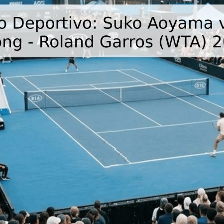 Pronóstico Deportivo: Suko Aoyama vs. Eudice Chong – Roland Garros (WTA) 2026