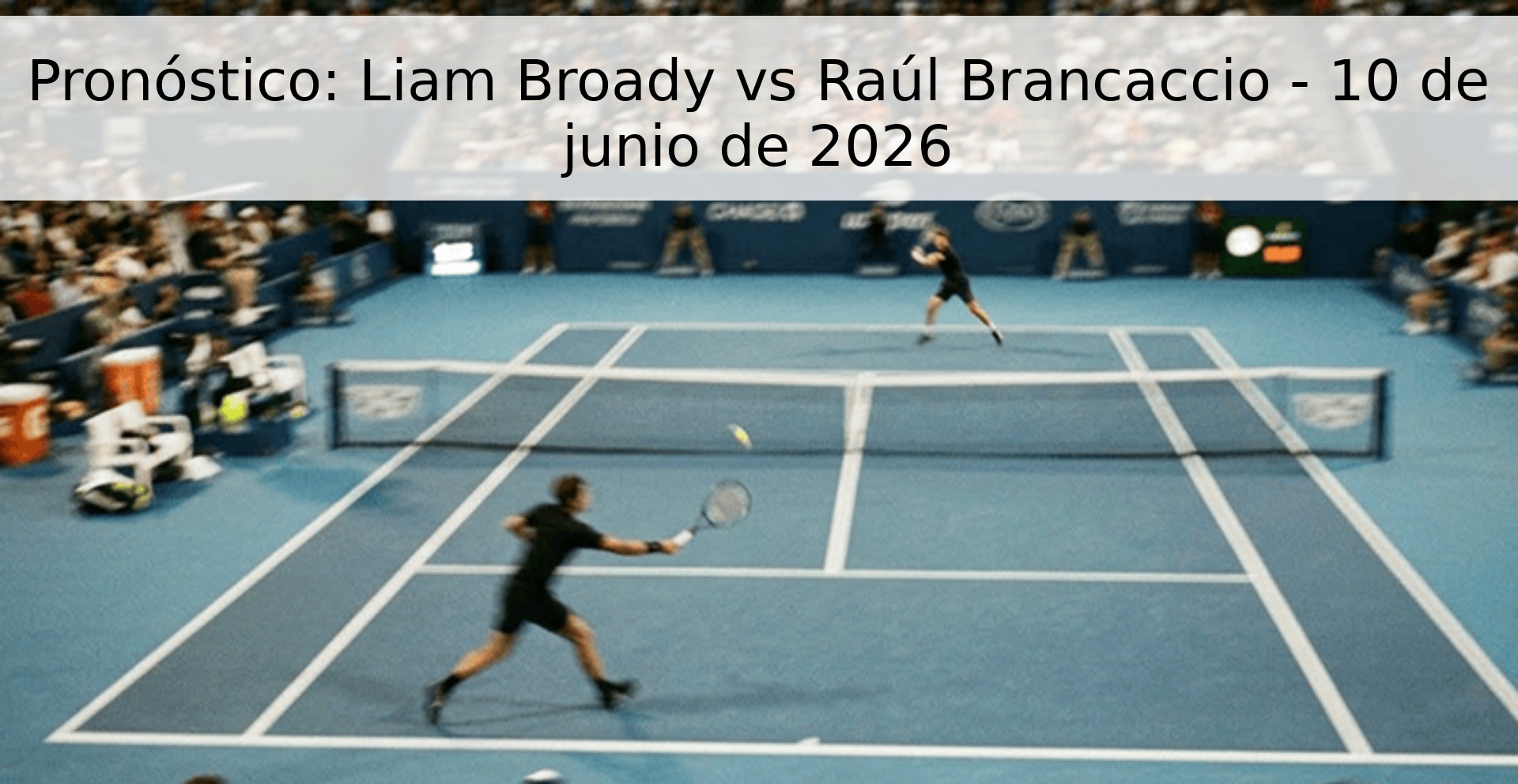 Pronóstico: Liam Broady vs Raúl Brancaccio - 10 de junio de 2026